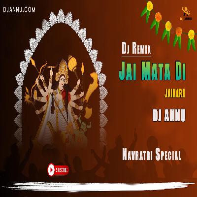 Jai Mata Di - Jaikara Remix - DJ Annu